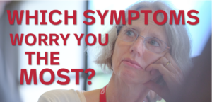 Which symptoms have the biggest impact on your life?