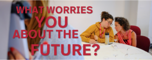 What worries you about the future?