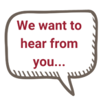 We want to hear from you... We want to hear from you