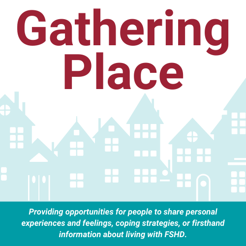 The Gathering Place - Virtual Communities for those with FSHD